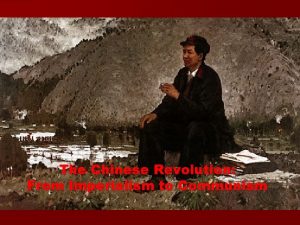 The Chinese Revolution From Imperialism to Communism China
