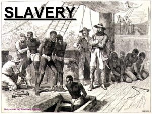 SLAVERY HenleyinArden High School History Department SLAVERY page