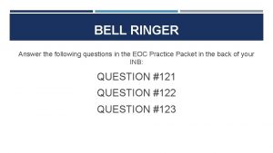 BELL RINGER Answer the following questions in the