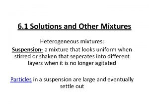 6 1 Solutions and Other Mixtures Heterogeneous mixtures