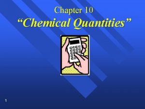 Chapter 10 Chemical Quantities 1 Section 10 1