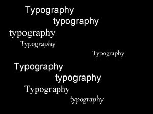 Typography typography Typography typography Technically TYPE is not