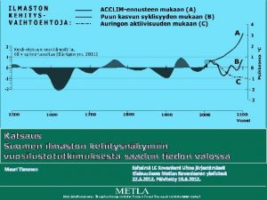 Katsaus Suomen ilmaston kehitysnkymiin vuosilustotutkimuksesta saadun tiedon valossa