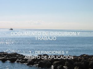 DOCUMENTO DE DISCUSION Y TRABAJO 1 DEFINICIONES Y