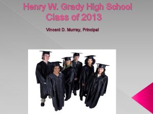Henry W Grady High School Class of 2013