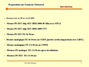 Preparation run TezzaronChartered Introduction Restarts test on PS