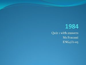 1984 Quiz 1 with answers Ms Fracassi ENG