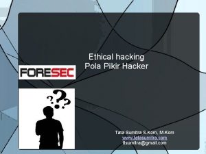 Ethical hacking Pola Pikir Hacker Tata Sumitra S