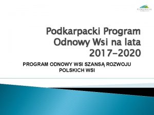 Podkarpacki Program Odnowy Wsi na lata 2017 2020