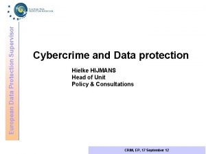 European Data Protection Supervisor Cybercrime and Data protection