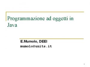 Programmazione ad oggetti in Java E Mumolo DEEI