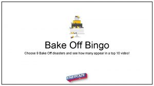 Bake Off Bingo Choose 9 Bake Off disasters