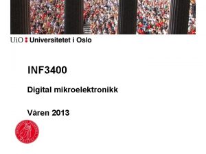 INF 3400 Digital mikroelektronikk Vren 2013 INF 3400