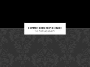 COMMON ERRORS IN ENGLISH S L Aishwariya Laxmi