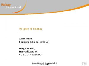 50 years of Finance Andr Farber Universit Libre