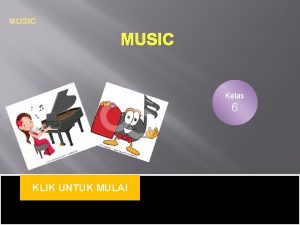 MUSIC Kelas 6 KLIK UNTUK MULAI MAIN MENU