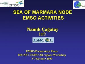 SEA OF MARMARA NODE EMSO ACTIVITIES Namk aatay