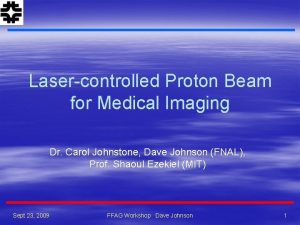 Lasercontrolled Proton Beam for Medical Imaging Dr Carol