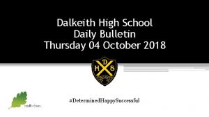 Dalkeith High School Daily Bulletin Thursday 04 October