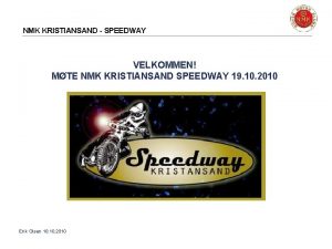 NMK KRISTIANSAND SPEEDWAY VELKOMMEN MTE NMK KRISTIANSAND SPEEDWAY