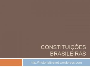 CONSTITUIES BRASILEIRAS http historiativanet wordpress com Constituio de