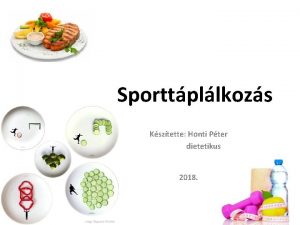 Sporttpllkozs Ksztette Honti Pter dietetikus 2018 Az egszsges