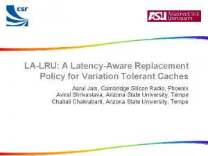 LALRU A LatencyAware Replacement Policy for Variation Tolerant