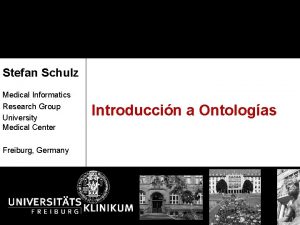 Stefan Schulz Medical Informatics Research Group University Medical Stefan Schulz Medical Informatics Research Group University Medical
