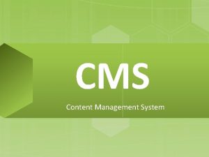 CMS Content Management System SOMMAIRE Prsentation Dfinition Historique