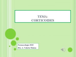 TEMA CORTICOIDES Farmacologa 2018 BQ A Valeria Muoz