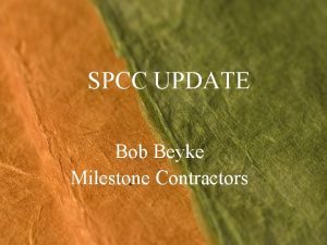 SPCC UPDATE Bob Beyke Milestone Contractors State of