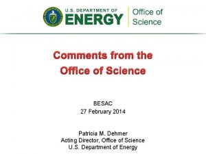 Comments from the Office of Science BESAC 27