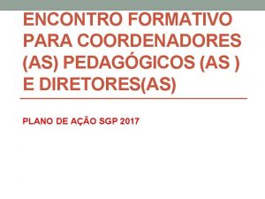 ENCONTRO FORMATIVO PARA COORDENADORES AS PEDAGGICOS AS E