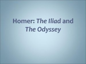 Homer The Iliad and The Odyssey Homer the