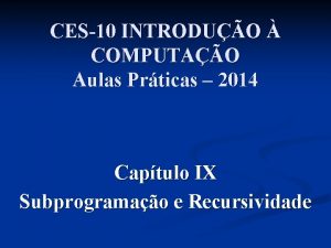 CES10 INTRODUO COMPUTAO Aulas Prticas 2014 Captulo IX