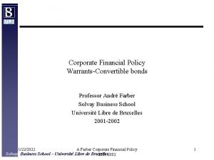 Corporate Financial Policy WarrantsConvertible bonds Professor Andr Farber