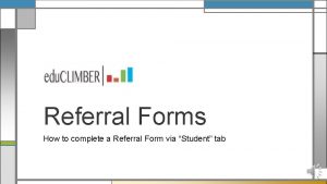 Referral Forms How to complete a Referral Form