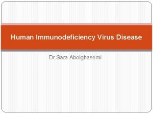 Human Immunodeficiency Virus Disease Dr Sara Abolghasemi Etiologic