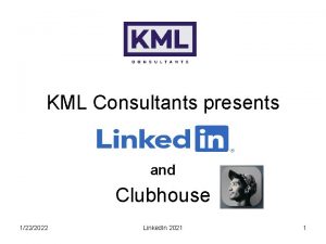 KML Consultants presents and Clubhouse 1222022 Linked In