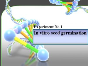 Experiment No 1 In vitro seed germination Overview