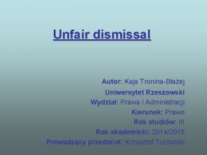 Unfair dismissal Autor Kaja TroninaBaej Uniwersytet Rzeszowski Wydzia