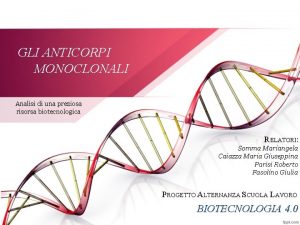 GLI ANTICORPI MONOCLONALI Analisi di una preziosa risorsa