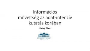 Informcis mveltsg az adatintenzv kutats korban Koltay Tibor