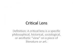 Critical Lens Definition A critical lens is a