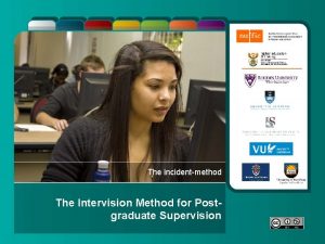 The incidentmethod The Intervision Method for Postgraduate Supervision