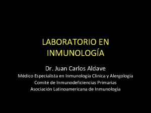 LABORATORIO EN INMUNOLOGA Dr Juan Carlos Aldave Mdico