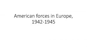 American forces in Europe 1942 1945 Agenda 1
