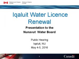 Iqaluit Water Licence Renewal Presentation to the Nunavut