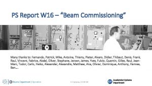 PS Report W 16 Beam Commissioning Many thanks