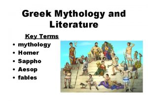 Greek Mythology and Literature Key Terms mythology Homer